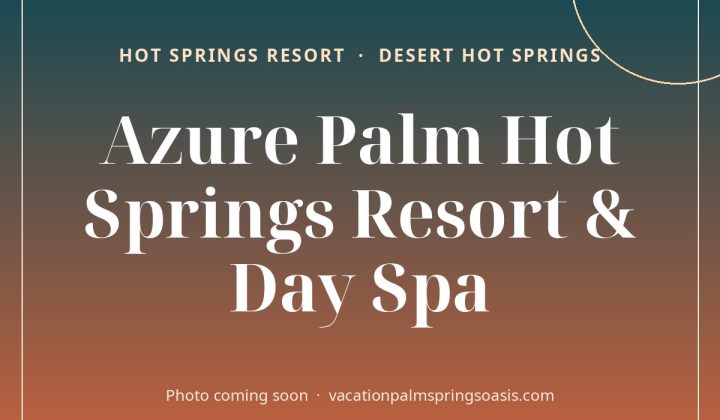 Azure Palm Hot Springs Resort & Day Spa - photo coming soon