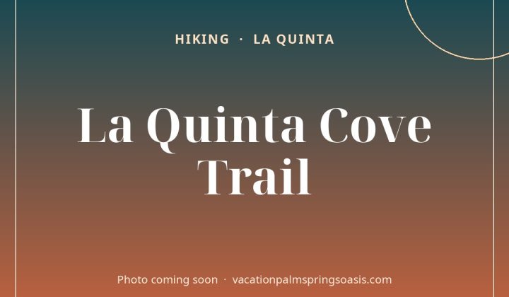 La Quinta Cove Trail (photo coming soon)