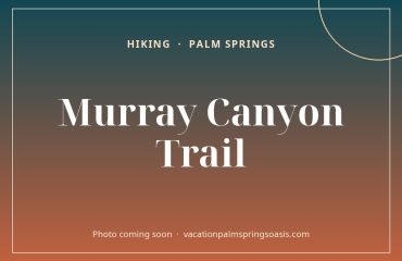 Murray Canyon Trail