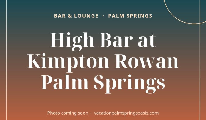 High Bar at Kimpton Rowan Palm Springs - photo coming soon