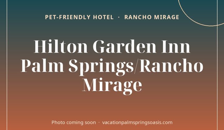 Hilton Garden Inn Palm Springs/Rancho Mirage (photo coming soon)