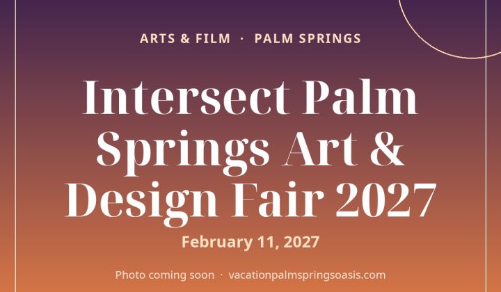 Intersect Palm Springs Art & Design Fair 2027 - photo coming soon