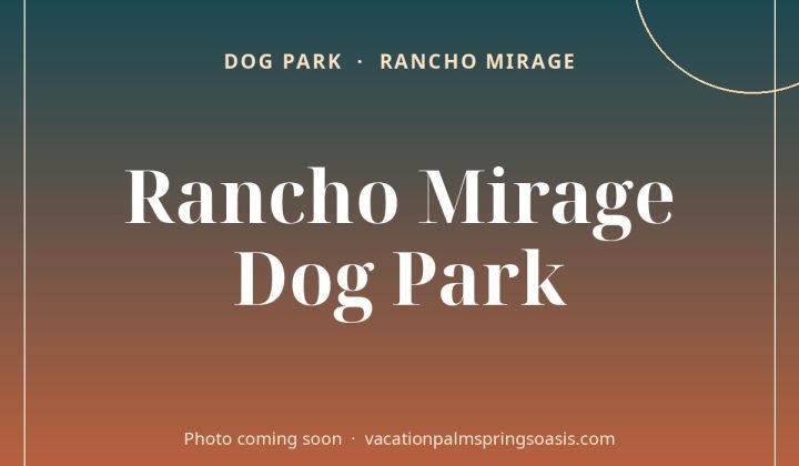 Rancho Mirage Dog Park (photo coming soon)