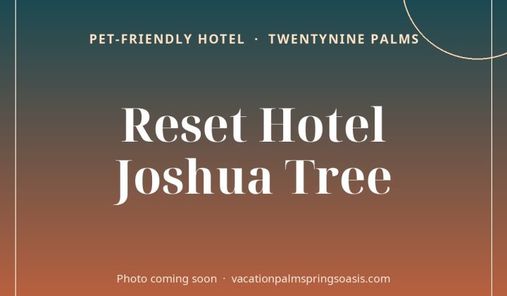 Reset Hotel Joshua Tree (photo coming soon)
