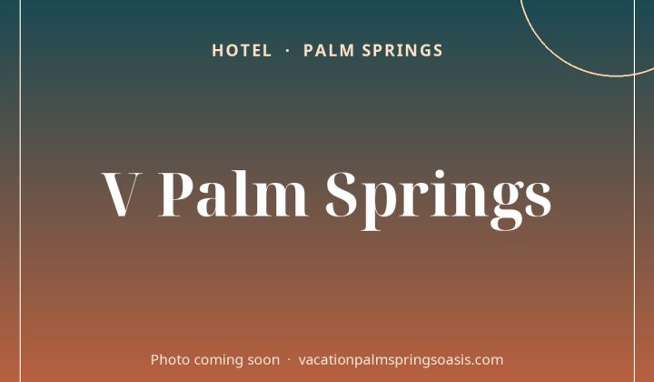V Palm Springs (photo coming soon)